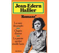 Romans: La Cause des peuples ; Chagrin d'amour ; Le premier qui dort réveille l'autre