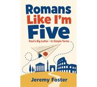 Romans Like I'm Five: Paul's Big Letter - In Simple Terms