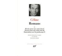 Louis-Ferdinand Céline – Romans t.4 : Féerie pour une autre fois – Entretiens avec le professeur Y