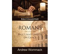 Roman's: Paul's Masterpiece on Grace: Bible Commentary