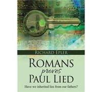 Romans Proves Paul Lied Have we inherited lies from our fathers - Richard Epler - Authors Tranquility Press - Livre en Anglais Richard EplerRichard Epler (Auteur)