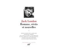 Romans, Récits Et Nouvelles - Volume 1 : L'appel Du Monde Sauvage - Le Peuple De L'abîme - Le Loup Des Mers - Croc-Blanc - Nouvelles (1899-1908)