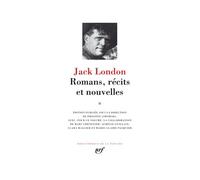 Romans, Récits Et Nouvelles - Volume 2 : Le Trimard - Le Talon De Fer - Martin Eden - John Barleycorn - Nouvelles (1909-1916)