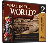 Romans, Reformers, Revolutionaries - What in the World? - Volume 2 (set of 4 audio CDs) (What in the World?)