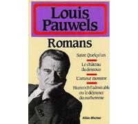 Romans: Saint quelqu'un ; Le Château du dessous ; l'Amour monstre ; Blumroch l'admirable ou le Déjeuner...