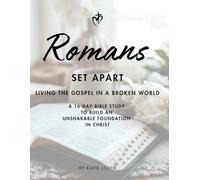 Romans: Set Apart: Living the Gospel in a Broken World: A 16-Day Bible Study to Build an Unshakable Foundation in Christ
