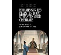 Romans sur les États des deux Dynasties Zhou Orientale: Tome 1 sur 3 (Chapitres 1 - 36)