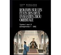Romans sur les États des deux Dynasties Zhou Orientale: Tome 1 sur 3 (Chapitres 1 - 36)