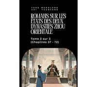 Romans sur les États des deux Dynasties Zhou Orientale: Tome 2 sur 3 (Chapitres 37 - 72)