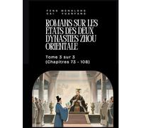 Romans sur les États des deux Dynasties Zhou Orientale: Tome 3 sur 3 (Chapitres 73 - 108)