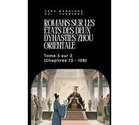 Romans sur les États des deux Dynasties Zhou Orientale: Tome 3 sur 3 (Chapitres 73 - 108)