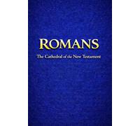 ROMANS: The Cathedral of the New Testament