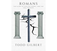 Romans: The Glory of God, the Gospel, and the Call to Faith