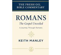 ROMANS: The Gospel Unveiled: A Journey Through Romans