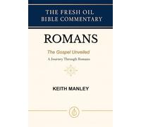 ROMANS: The Gospel Unveiled: A Journey Through Romans