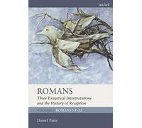 Romans: Three Exegetical Interpretations And The History Of Reception: Volume 1: Romans 1:1-32
