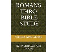 ROMANS THRO BIBLE STUDY: FOR INDIVIDUALS AND GROUPS