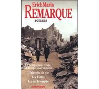 Romans : Un temps pour vivre, un temps pour mourir: L'étincelle de vie. Les exilés. Arc de triomphe