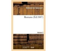 Romans Volume 2 Edmond De Goncourt (Auteur)