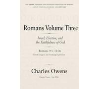 Romans Volume Three: 9:1 - 11:36: Israel, Election, and the Faithfulness of God