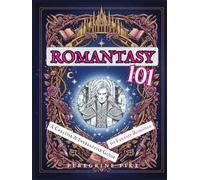 Romantasy 101: A Creative and Interactive Guide to Fantasy Romance
