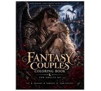 Romantasy Couples Coloring Book for Adults: Fae Lovers, Dragon Riders, Shadow Lords, Enchanted Courts & Dark Fantasy Romance