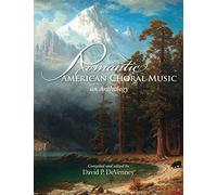 Romantic American Choral Music: An Anthology: An Anthology