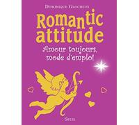 Romantic attitude: Amour toujours, mode d'emploi