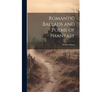 Romantic Ballads And Poems Of Phantasy