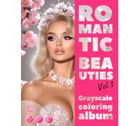 ROMANTIC BEAUTIES. Vol.3 - Grayscale coloring album | Elegant Female Portraits for your Pleasure and Relax | for Adults: English Edition