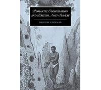 Romantic Colonization And British Anti-Slavery