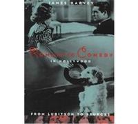 Romantic Comedy in Hollywood, from Lubitsch to Sturges James Harvey (Auteur)