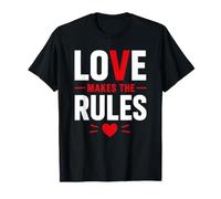 Romantic Couple Quote Valentine's Day Love Makes The Rules T-Shirt