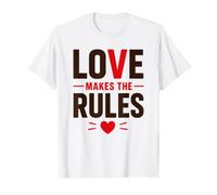 Romantic Couple Quote Valentine's Day Love Makes The Rules T-Shirt