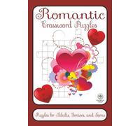 Romantic Crossword Puzzles: Crossword Puzzles with easy-to-read print about Romance, Love and Emotion [6x9ins 15.24cms x 22.86cms - 120 pages] 50+ ... for Vacations, Holidays, and free times.