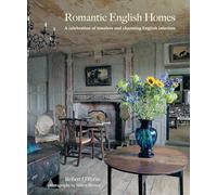 Romantic English Homes: A Celebration of Timeless and Charming English Country Style