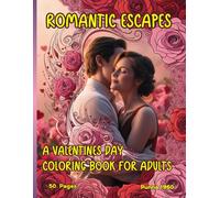 Romantic Escapes: A Valentine’s Day Coloring Book with 50 Exquisite One-Sided Illustrations to Spark Joy and Creativity: Celebrate Love and Relaxation with Artistic, Beautiful Valentine’s Day Designs