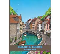 Romantic Europe Coloring Book: Charming Villages, Old-World Streets, and Timeless Scenes for Relaxation