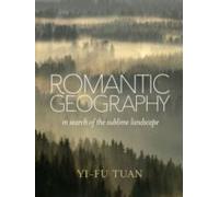 Romantic Geography: In Search Of The Sublime Landscape