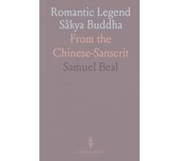 Romantic Legend Sâkya Buddha: From the Chinese-Sanscrit