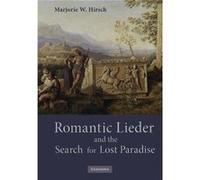 Romantic Lieder and the Search for Lost Paradise - Hirsch Marjorie W. Williams College Massachusetts - Cambridge University Press - Livre en Anglais - Pap Hirsch Marjorie W. Williams College Massachus