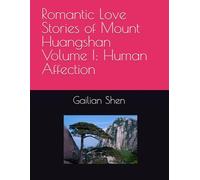 Romantic Love Stories of Mount Huangshan Volume I: Human Affection