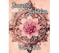 Romantic Mandalas Coloring Book: Colouring Pages Of Love Decorative Patterns Adorable Zen Art With Hearts And Roses Geometric Motifs Repeat Tapestry ... Mindfulness | For Kid Adult Teen Senior