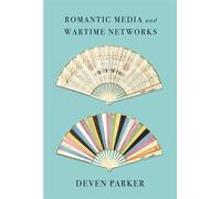 Romantic Media and Wartime Networks - Deven Parker - Stanford University Press - ebook (ePub) - Livre