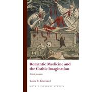 Romantic Medicine and the Gothic Imagination: Morbid Anatomies