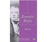 Romantic Misfits, Palgrave Studies in the Enlightenment, Romanticism and the Cultures of Print Robert Miles (Auteur)