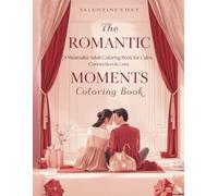 Romantic Moments Coloring Book for Adults: A Minimalist Adult Coloring Book for Calm, Connection, Love & Stress Relief - Elegant Romantic Scenes for Relaxation and Mindful Coloring