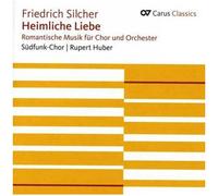 Silcher – Heimliche Liebe : Œuvres pour chœur et orchestre (Huber) – CD – Carus