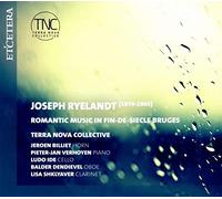 Joseph Ryelandt – Romantic Music in Fin-de-Siecle Bruges – CD
