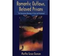 Romantic Outlaws Beloved Prisons by Martha Grace Duncan Duncan, Martha Grace, Duncan, Duncan, Grace (Auteur)
